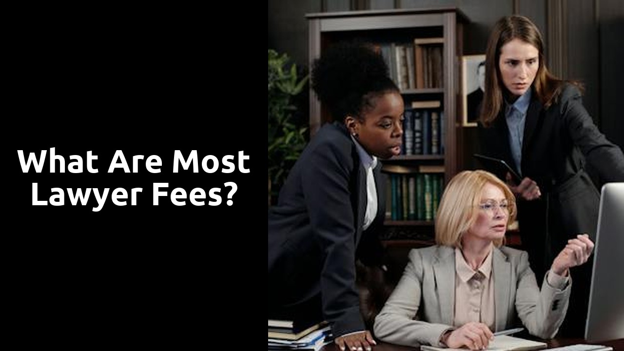 What are most lawyer fees?