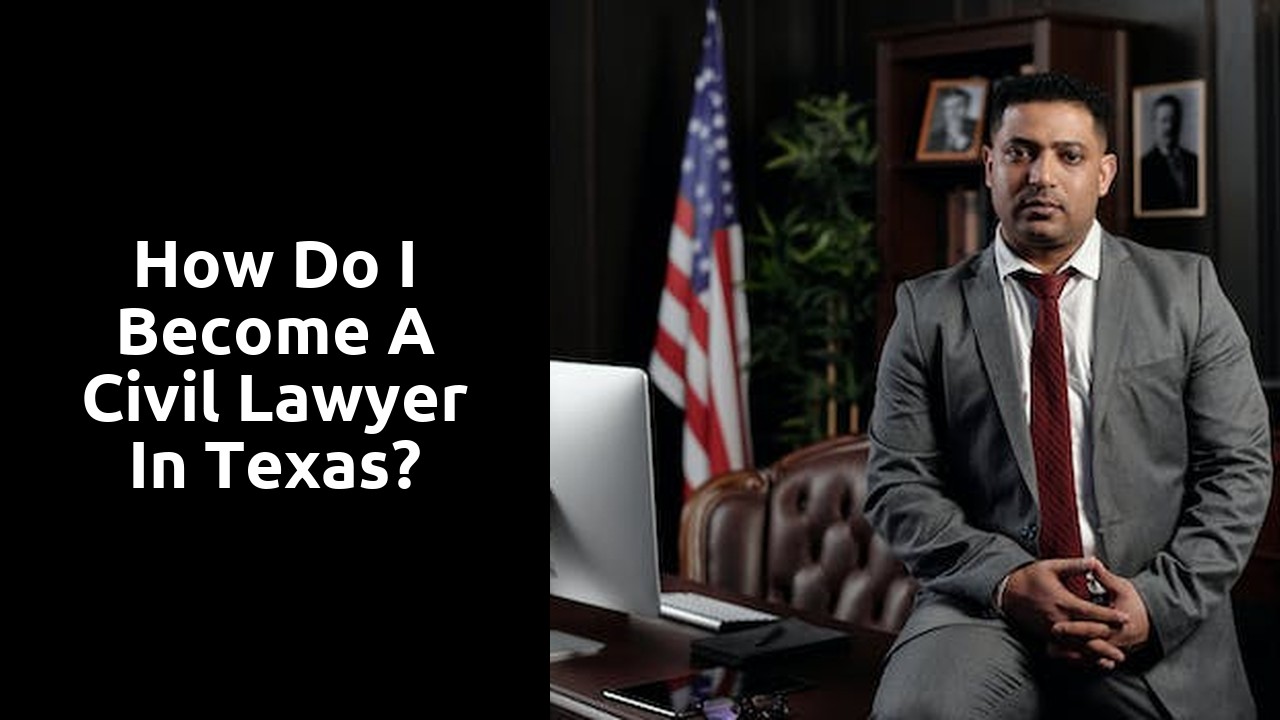 How do I become a civil lawyer in Texas?