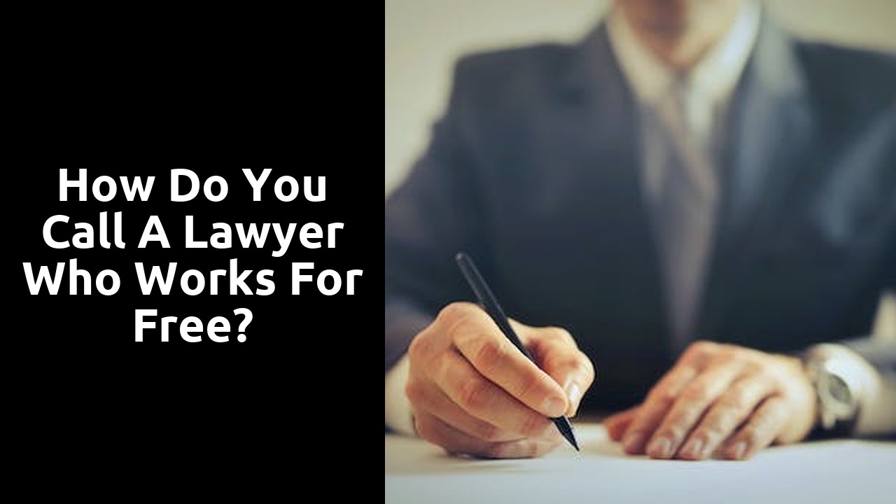 How do you call a lawyer who works for free?